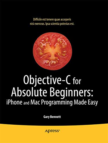 Beispielbild fr Objective-C for Absolute Beginners : iPhone, iPad and Mac Programming Made Easy zum Verkauf von Better World Books