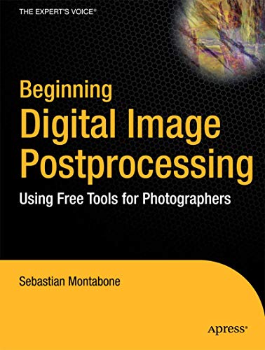 Stock image for Beginning Digital Image Processing: Using Free Tools for Photographers (Expert's Voice in Digital Photography) for sale by Chiron Media