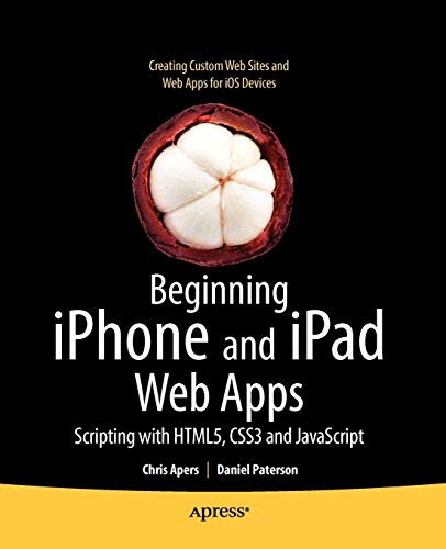 Imagen de archivo de Beginning Iphone and Ipad Web Apps : Scripting with Html5, Css3, and Javascript a la venta por Better World Books