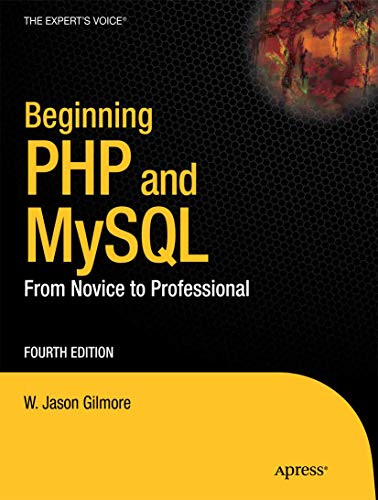 Beginning PHP and MySQL: From Novice to Professional (Expert's Voice in Web Development) (9781430231141) by Gilmore, W Jason