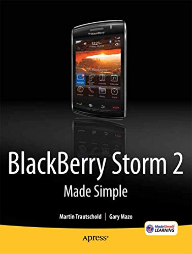 Stock image for BlackBerry Storm2 Made Simple: Written for the Storm 9500 and 9530; and the Storm2 9520, 9530, and 9550 (Made Simple (Apress)) for sale by Chiron Media