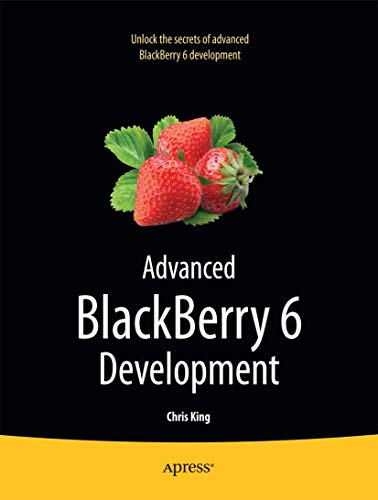 Advanced BlackBerry 6 Development (9781430232100) by King, Chris