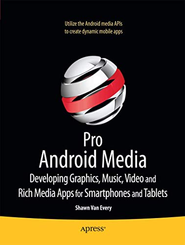 Imagen de archivo de Pro Android Media: Developing Graphics, Music, Video, and Rich Media Apps for Smartphones and Tablets a la venta por ThriftBooks-Atlanta