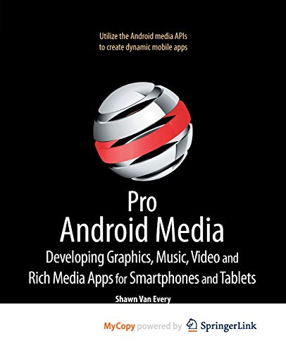 9781430232698: Pro Android Media: Developing Graphics, Music, Video, and Rich Media Apps for Smartphones and Tablets by Van Every, Shawn published by APRESS (2011)