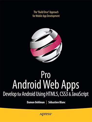 9781430232766: Pro Android Web Apps: Develop for Android using HTML5, CSS3 & JavaScript (Books for Professionals by Professionals)