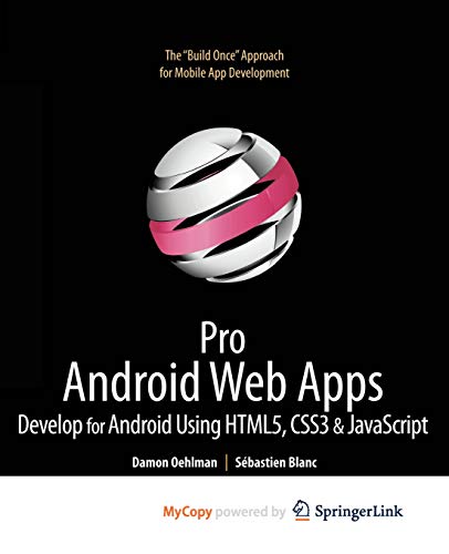 9781430232780: Pro Android Web Apps: Develop for Android using HTML5, CSS3 and JavaScript: Develop for Android using HTML5, CSS3 & JavaScript (Books for Professionals by Professionals) by Oehlman, Damon, Blanc, Sbastien published by APRESS (2011)