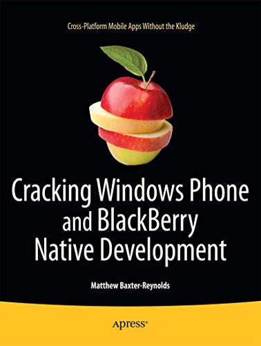 9781430233749: Cracking Windows Phone and BlackBerry Native Development: Cross-Platform Mobile Apps Without the Kludge