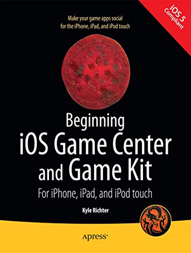 Stock image for Beginning iOS Game Center and Game Kit: For iPhone, iPad, and iPod touch for sale by WorldofBooks
