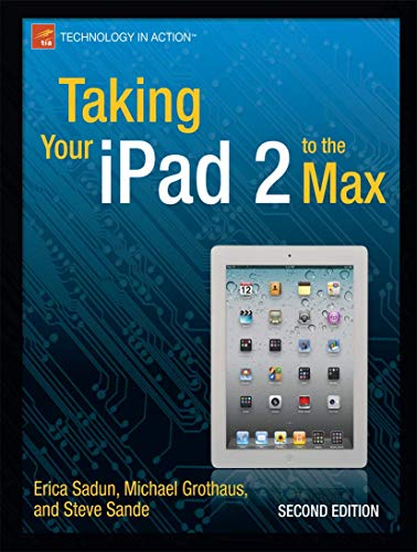 Stock image for Taking Your iPad 2 to the Max (Technology in Action) for sale by arcfoundationthriftstore