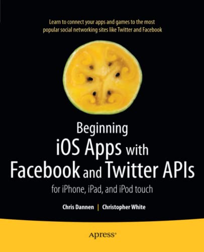 Stock image for Beginning iOS Apps with Facebook and Twitter APIs : For iPhone, iPad, and iPod Touch for sale by Better World Books