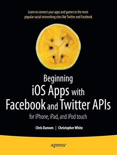 Stock image for Beginning iOS Apps with Facebook and Twitter APIs : For iPhone, iPad, and iPod Touch for sale by Better World Books