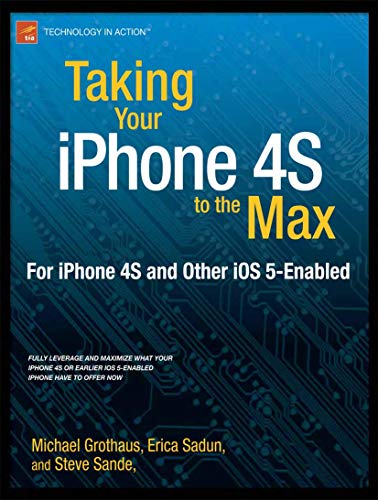 Stock image for Taking Your iPhone 4S to the Max: For iPhone 4S and Other iOS 5-Enabled iPhones (Technology in Action) for sale by Lucky's Textbooks