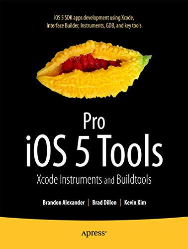 9781430236085: Pro iOS 5 Tools: Xcode, Instruments and Build Tools