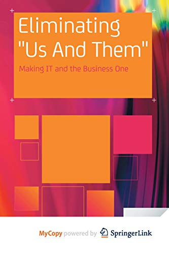 9781430236467: Eliminating "Us And Them": Making IT and the Business One