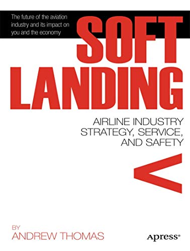 Beispielbild für Soft Landing : Airline Industry Strategy, Service, and Safety zum Verkauf von Better World Books