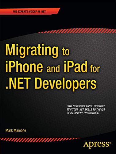 Migrating to iPhone and iPad for .NET Developers (Expert's Voice in .NET) (9781430238584) by Mamone, Mark