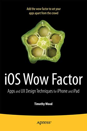 Stock image for IOS Wow Factor: UX Design Techniques for iPhone and iPad for sale by ThriftBooks-Atlanta