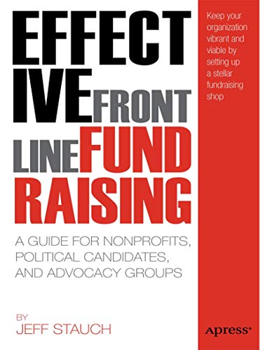 Stock image for Effective Frontline Fundraising: A Guide for Nonprofits, Political Candidates, and Advocacy Groups for sale by SecondSale