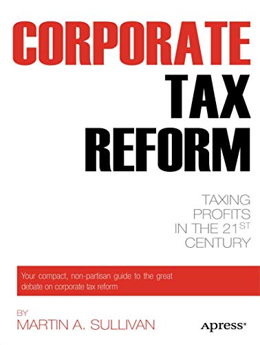 Beispielbild fr Corporate Tax Reform: Taxing Profits in the 21st Century zum Verkauf von Wonder Book