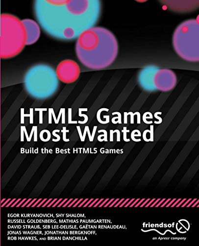 HTML5 Games Most Wanted: Build the Best HTML5 Games (9781430239789) by Kuryanovich, Egor; Shalom, Shy; Goldenberg, Russell; Paumgarten, Mathias; Strauss, David; Lee-Delisle, Seb; Renaudeau, Gatan; Wagner, Jonas;...