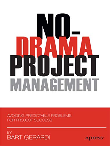 Stock image for No-Drama Project Management : Avoiding Predictable Problems for Project Success for sale by Blackwell's