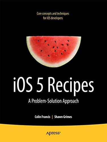 Beispielbild fr iOS 5 Recipes: A Problem-Solution Approach zum Verkauf von Books From California