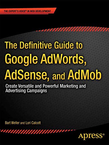 Beispielbild fr The Definitive Guide to Google AdWords : Create Versatile and Powerful Marketing and Advertising Campaigns zum Verkauf von Chiron Media