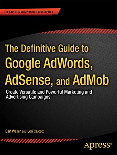 9781430240143: The Definitive Guide to Google AdWords: Create Versatile and Powerful Marketing and Advertising Campaigns (Expert's Voice in Web Development)