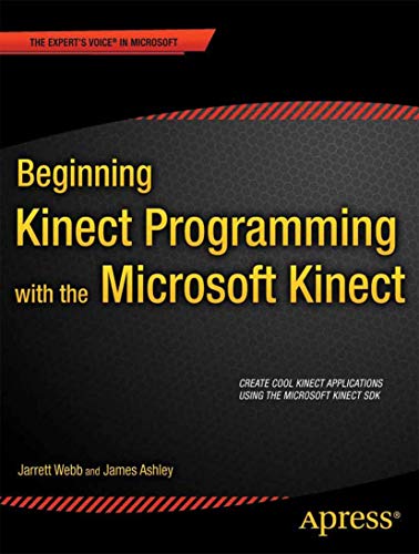 Beispielbild fr Beginning Kinect Programming with the Microsoft Kinect SDK (Expert's Voice in Microsoft) zum Verkauf von SecondSale