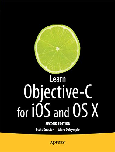 Learn Objective-C on the Mac: For OS X and iOS (9781430241881) by Knaster, Scott