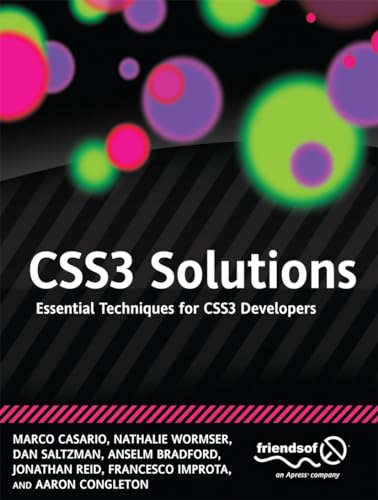 CSS3 Solutions: Essential Techniques for CSS3 Developers (9781430243359) by Casario, Marco; Wormser, Nathalie; Saltzman, Dan; Bradford, Anselm; Reid, Jonathan; Improta, Francesco; Congleton, Aaron