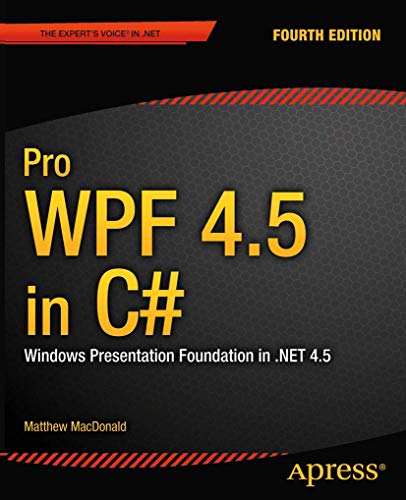 Pro WPF 4.5 in C#: Windows Presentation Foundation in .NET 4.5 (9781430243656) by MacDonald, Matthew