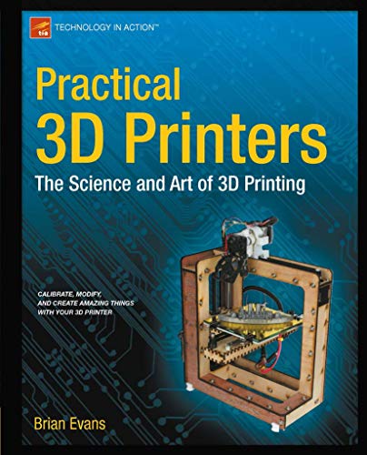 Beispielbild fr Practical 3D Printers: The Science and Art of 3D Printing (Technology in Action) zum Verkauf von SecondSale