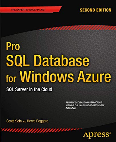 Pro SQL Database for Windows Azure: SQL Server in the Cloud (9781430243953) by Klein, Scott; Roggero, Herve