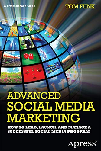Imagen de archivo de Advanced Social Media Marketing : How to Lead, Launch, and Manage a Successful Social Media Program a la venta por Better World Books