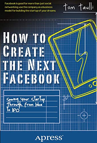 Stock image for How to Create the Next Facebook: Seeing Your Startup Through, from Idea to IPO for sale by ThriftBooks-Dallas
