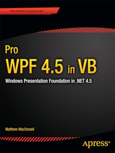 9781430246831: Pro WPF 4.5 in VB: Windows Presentation Foundation in .NET 4.5 (Expert's Voice in .Net 4.5)