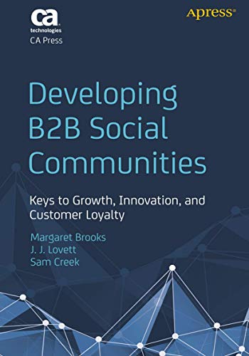 Imagen de archivo de Developing B2B Social Communities: Keys to Growth, Innovation, and Customer Loyalty a la venta por GF Books, Inc.