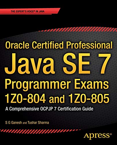 9781430247647: Oracle Certified Professional Java SE 7 Programmer Exams 1Z0-804 and 1Z0-805: A Comprehensive OCPJP 7 Certification Guide (Expert's Voice in Java)