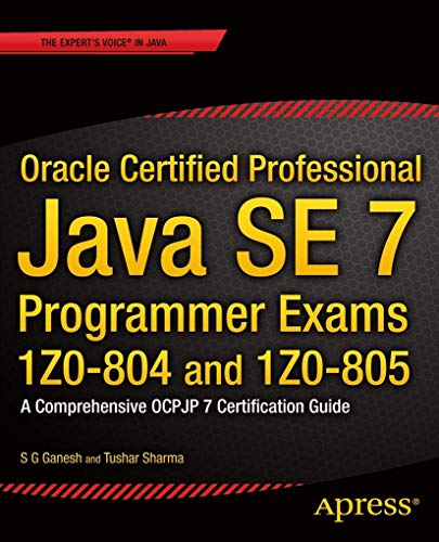 Stock image for Oracle Certified Professional Java SE 7 Programmer Exams 1Z0-804 and 1Z0-805 : A Comprehensive OCPJP 7 Certification Guide for sale by Better World Books