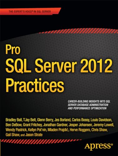 Pro SQL Server 2012 Practices (Expert's Voice in SQL Server) (9781430247708) by Shaw, Chris; Fritchey, Grant; Bossy, Carlos; Lowell, Jeremy; Shaw, Gail; Johansen, Jesper; Prajdi, Mladen; Pastrick, Wendy; Pot'Vin, Kellyn;...