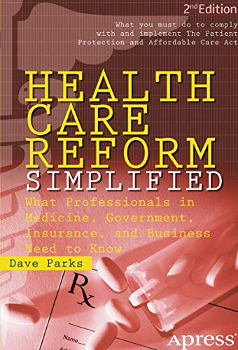 Beispielbild fr Health Care Reform Simplified: What Professionals in Medicine, Government, Insurance, and Business Need to Know zum Verkauf von BookHolders