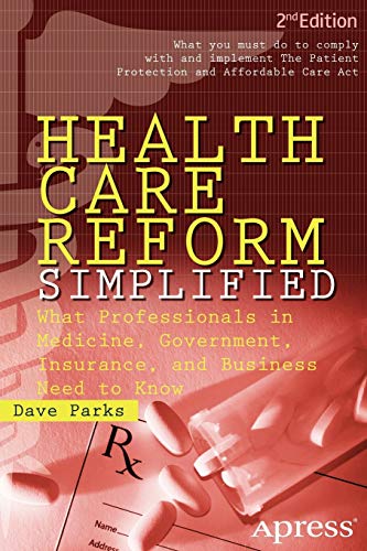 9781430248965: Health Care Reform Simplified: What Professionals in Medicine, Government, Insurance, and Business Need to Know