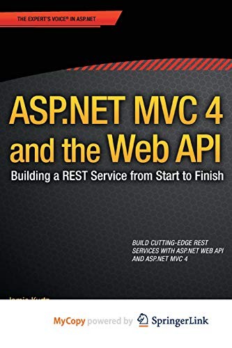 9781430249795: ASP.Net MVC 4 and the Web API: Building a Rest Service from Start to Finish by Kurtz, Jamie (2013) Paperback