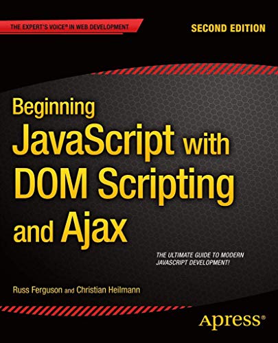 Beginning JavaScript with DOM Scripting and Ajax: Second Editon (9781430250920) by Ferguson, Russ