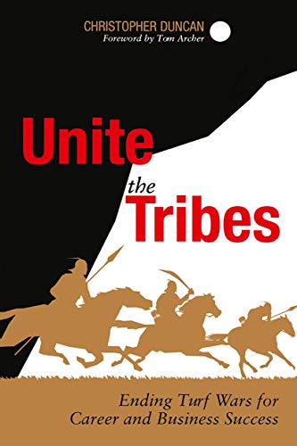 Unite the Tribes: Ending Turf Wars for Career and Business Success (9781430251101) by Duncan, Christopher