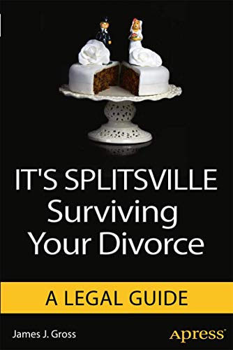 It's Splitsville: Surviving Your Divorce (9781430257165) by Gross, James J.