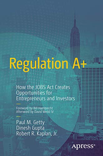 9781430257318: Regulation A+: How the JOBS Act Creates Opportunities for Entrepreneurs and Investors