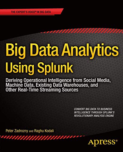 9781430257615: Big Data Analytics Using Splunk: Deriving Operational Intelligence from Social Media, Machine Data, Existing Data Warehouses, and Other Real-Time Streaming Sources (Expert's Voice in Big Data)