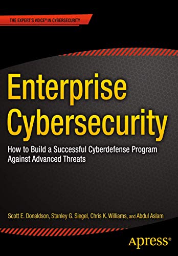 Stock image for Enterprise Cybersecurity: How to Build a Successful Cyberdefense Program Against Advanced Threats for sale by GF Books, Inc.